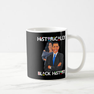 Presidents Day Obama Historically Black History Me Coffee Mug