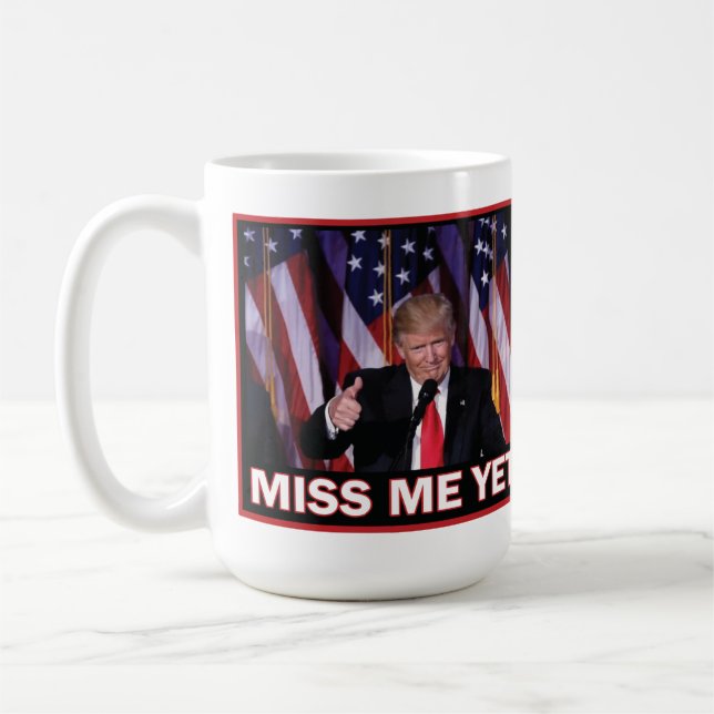 Presiodent Trump - Miss Me Yet Coffee Mug (Left)