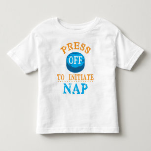 Press Off Button to Initiate Nap Toddler T-Shirt