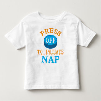 Press Off Button to Initiate Nap Toddler T-Shirt