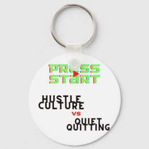 PRESS START, HUSTLE CULTURE VS QUIET QUITTING  KEY RING