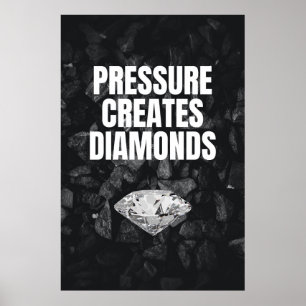 Pressure Creates Diamonds - Motivational Poster