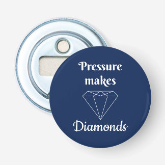 Pressure makes Diamonds Bottle Opener