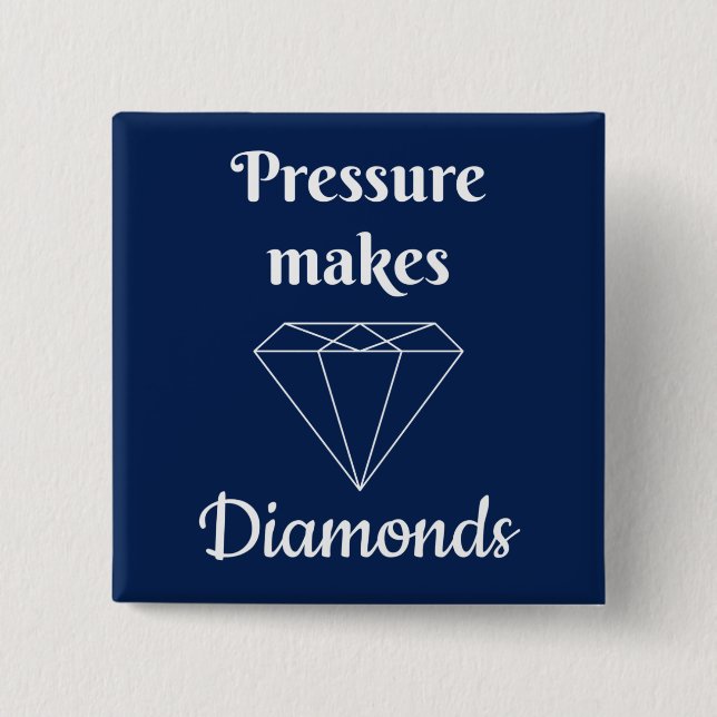 Pressure makes Diamonds Button (Front)