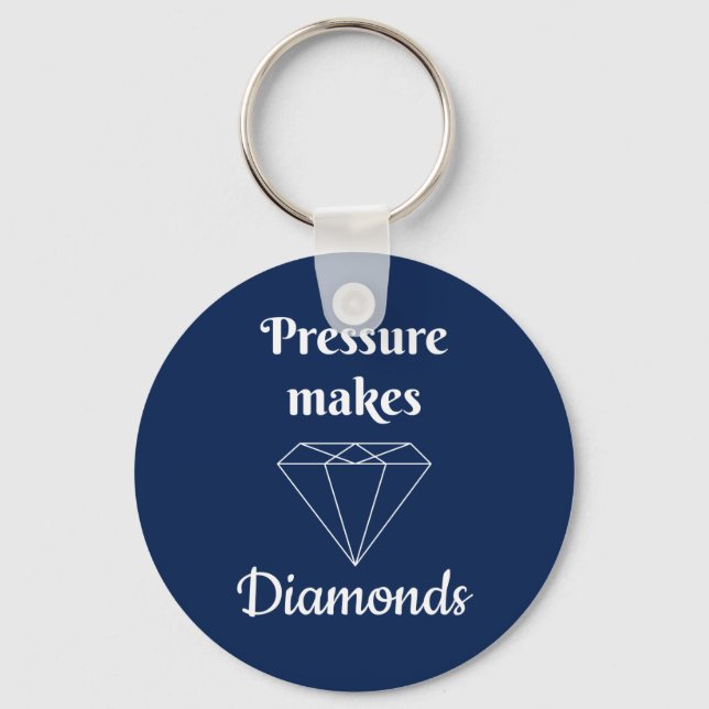 Pressure makes Diamonds Key Ring (Front)