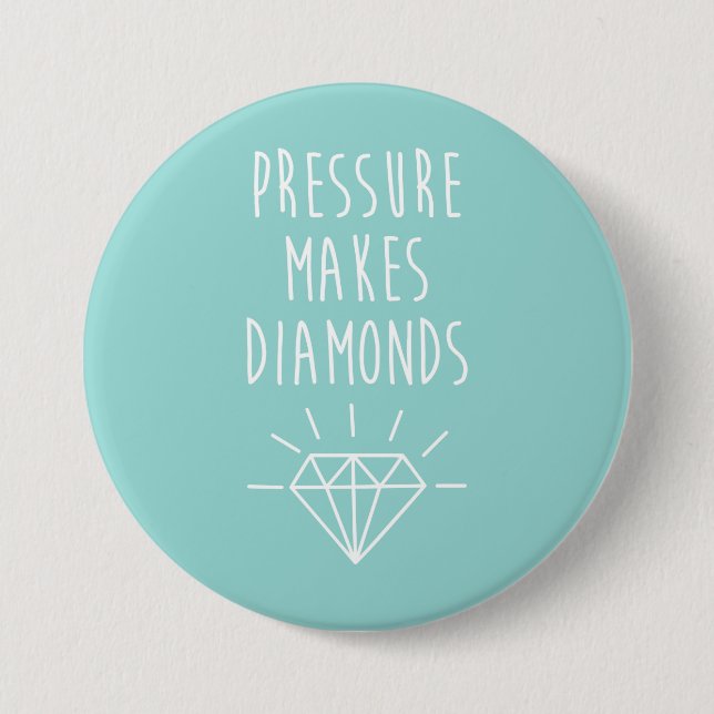 Pressure Makes Diamonds Quote 7.5 Cm Round Badge (Front)
