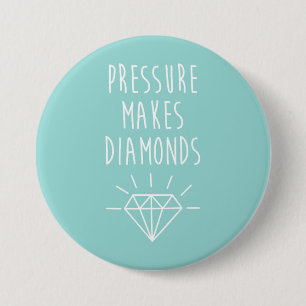 Pressure Makes Diamonds Quote 7.5 Cm Round Badge