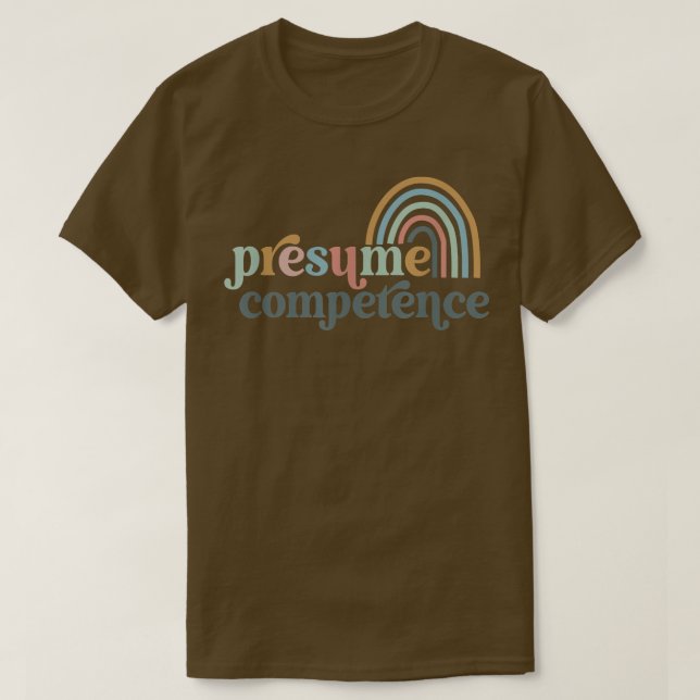Presume Competence SPED Teacher  T-Shirt (Design Front)