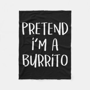 Pretend A Burrito Costume Party Funny Mexican Fleece Blanket