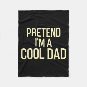 Pretend A Cool Dad Funny Dad Joke For Cool Fathers Fleece Blanket