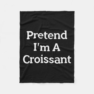 Pretend A Croissant Funny French Halloween Costume Fleece Blanket