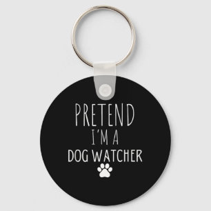 Pretend A Dog Watcher Halloween Dog Sitters Key Ring