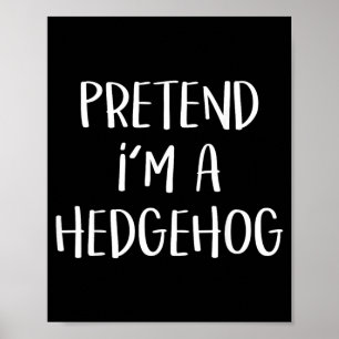 Pretend A Hedgehog Costume Funny Halloween Party Poster