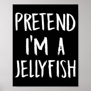 Pretend A Jellyfish Costume Funny Halloween Party Poster