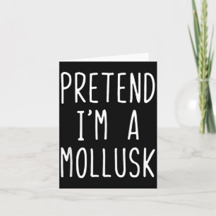 Pretend A Mollusk Costume Halloween Funny Lazy Card