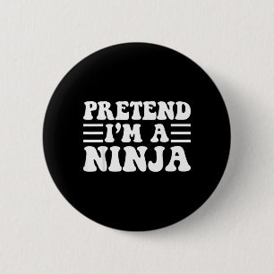 Pretend a Ninja - Unique Funny Halloween Costume 6 Cm Round Badge