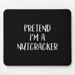 Pretend A Nutcracker Costume Funny Halloween Party Mouse Pad