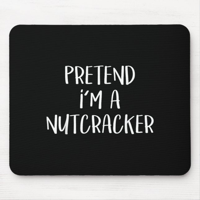 Pretend A Nutcracker Costume Funny Halloween Party Mouse Pad (Front)