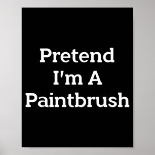 Pretend A Paintbrush Costume Party Funny Halloween Poster