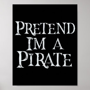 Pretend a pirate costume funny lazy halloween men poster