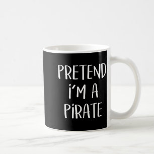 Pretend A Pirate Costume Party Funny Halloween Coffee Mug