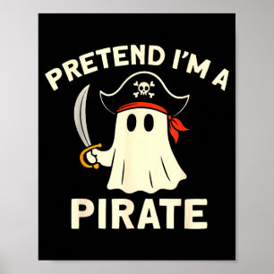 Pretend a pirate funny halloween ghost costume poster