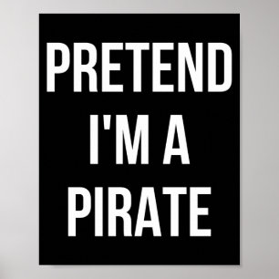 Pretend a pirate shirt costume halloween black poster