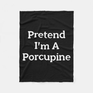 Pretend A Porcupine Costume Party Lazy Funny Fleece Blanket