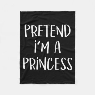 Pretend A Princess Costume Party Funny Halloween Fleece Blanket