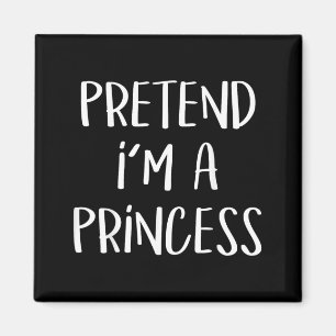 Pretend A Princess Costume Party Funny Halloween Magnet