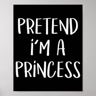 Pretend A Princess Costume Party Funny Halloween Poster