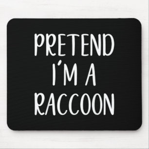 Pretend A Racoon Costume Halloween Funny Easy Mouse Pad