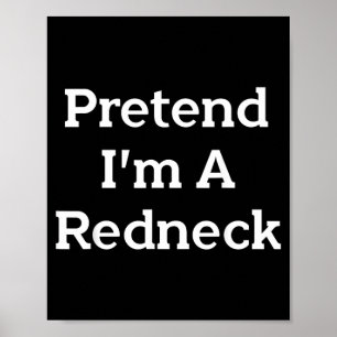 Pretend A Redneck Costume Party Lazy Funny Poster