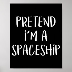 Pretend A Spaceship Costume Party Funny Halloween Poster