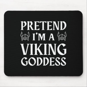 Pretend A Viking Goddess - Funny Lazy Halloween Mouse Pad
