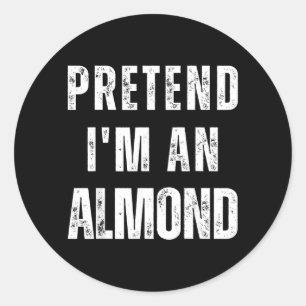 Pretend an Almond Matching Costume Funny Halloween Classic Round Sticker