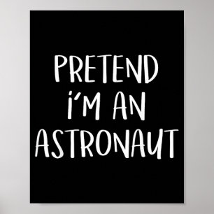 Pretend An Astronaut Costume Party Funny Halloween Poster