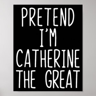 Pretend Catherine The Great Costume Halloween Lazy Poster