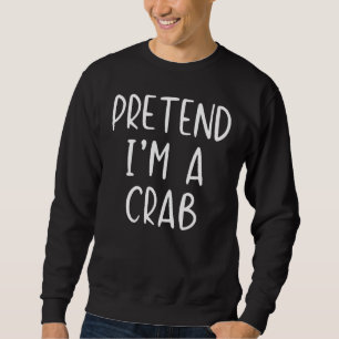 Pretend Crab Costume Halloween Lazy Easy Sweatshirt