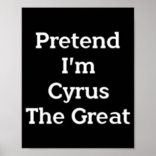 Pretend Cyrus The Great Costume Funny Halloween Poster