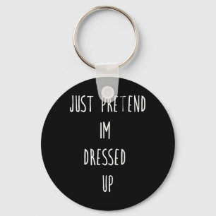 Pretend Dressed Up Funny Halloween Costume Party Key Ring