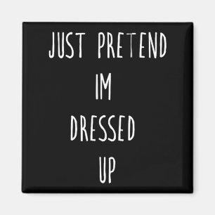 Pretend Dressed Up Funny Halloween Costume Party Magnet