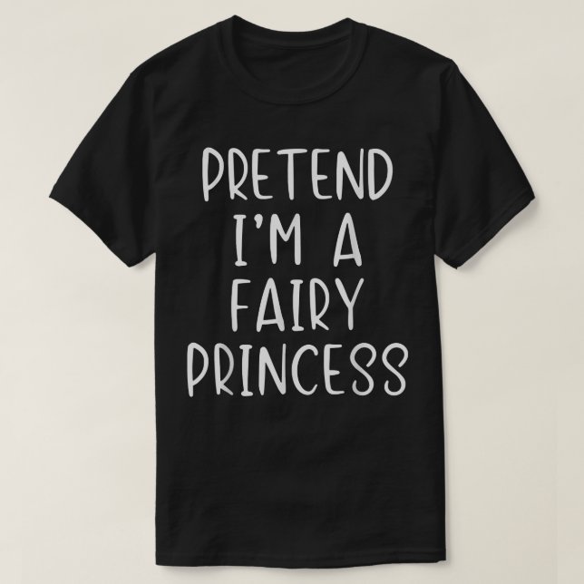 Pretend Fairy Princess Costume Halloween Lazy Easy T-Shirt (Design Front)