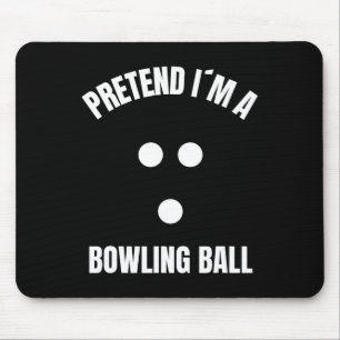 Pretend I Am A Bowling Ball Halloween Costume Mouse Pad
