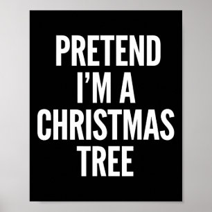 Pretend I Am A Christmas Tree Funny Men Women Kids Poster