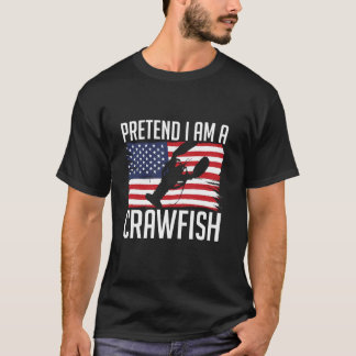 Pretend I Am A Crawfish USA America Flag  T-Shirt