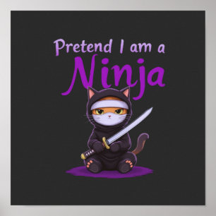 Pretend I Am a Ninja - Funny Halloween Costume Poster