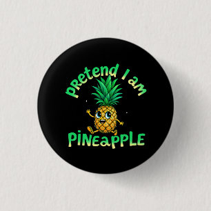 Pretend I Am a Pineapple - Funny & Cute Tropical 3 Cm Round Badge