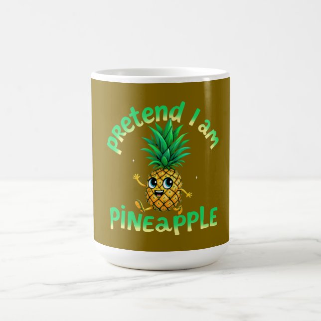  Pretend I Am a Pineapple - Funny & Cute Tropical  Coffee Mug (Center)