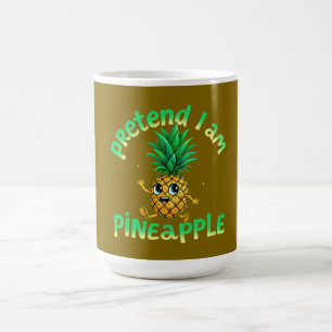 Pretend I Am a Pineapple - Funny & Cute Tropical Coffee Mug